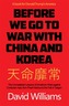 Before We Go To War With China And North Korea