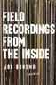Field Recordings from the Inside