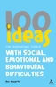 100 Ideas for Supporting Pupils with Social, Emotional and Behavioural Difficulties