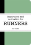 Inspiration and Motivation for Runners