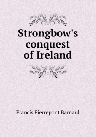 Strongbow's conquest of Ireland