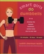 Smart Girls Do Dumbells