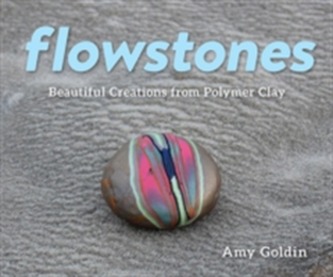Flowstones - Beautiful Creations from Polymer Clay