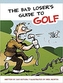 Bad Losers Guide To Golf