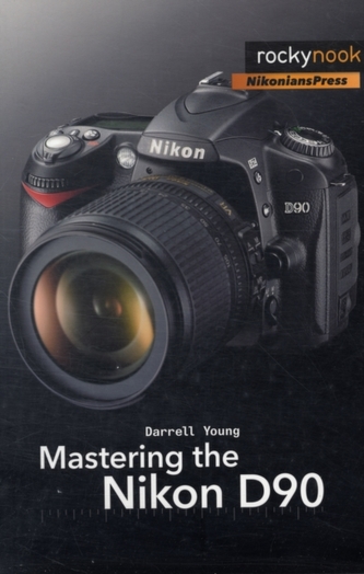 Mastering the Nikon D90