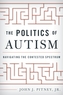 The Politics of Autism