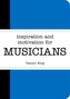 Inspiration and Motivation for Musicians