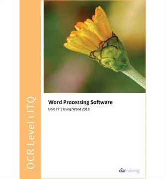 OCR Level 1 ITQ - Unit 77 - Word Processing Software Using Microsoft Word 2013