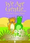 We Are Gentle