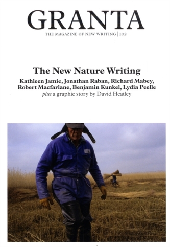 Granta 102: the New Nature Writing