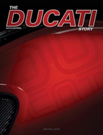 The Ducati Story - 6th Edition
