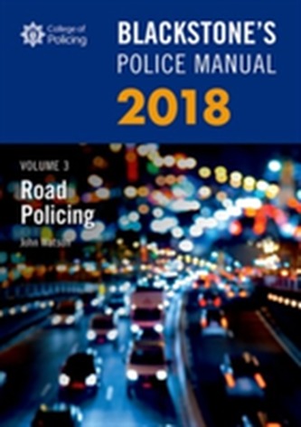 Blackstone's Police Manual Volume 3: Road Policing 2018