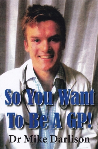 So You Want to be a GP!