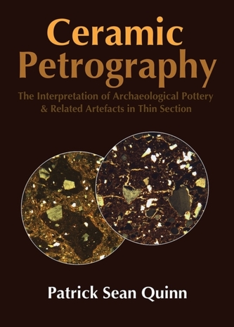 Ceramic Petrography: The Interpretation of Archaeological Pottery & Related Artefacts in Thin Section