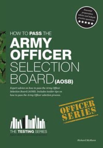 Army Officer Selection Board (AOSB) - How to Pass the Army Officer Selection Process Including Interview Questions, Plan