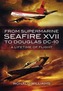 From Supermarine Seafire XVII to Douglas DC-10