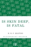 Is Skin Deep, Is Fatal