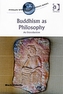 Buddhism as Philosophy