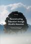 Reconstructing 'Education' through Mindful Attention