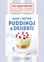 Great British Bake Off - Bake it Better (No.5): Puddings & Desserts