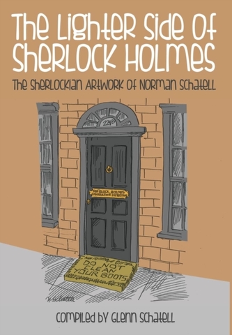 The Lighter Side of Sherlock Holmes: The Sherlockian Artwork of Norman Schatell