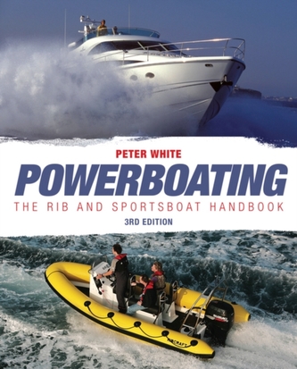 Powerboating Third Edition - The RIB and Sportsboa t Handbook