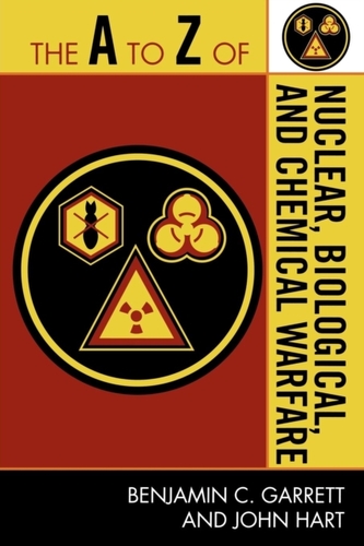 The A to Z of Nuclear, Biological and Chemical Warfare