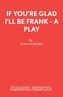 If You're Glad I'll be Frank