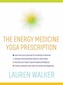 The Energy Medicine Yoga Prescription