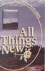 ALL THINGS NEW