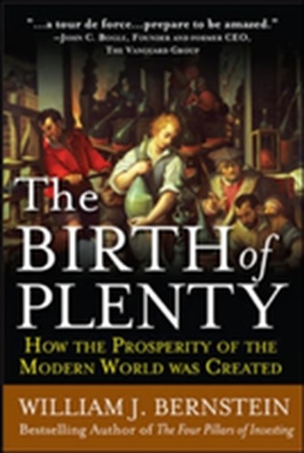 The Birth of Plenty: How the Prosperity of the Modern Work was Created