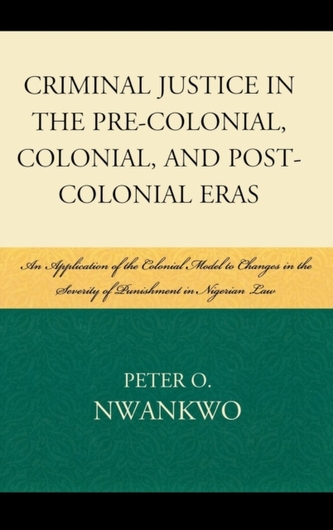 Criminal Justice in the Pre-colonial, Colonial and Post-colonial Eras
