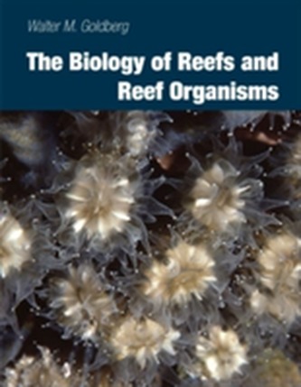 The Biology of Reefs and Reef Organisms