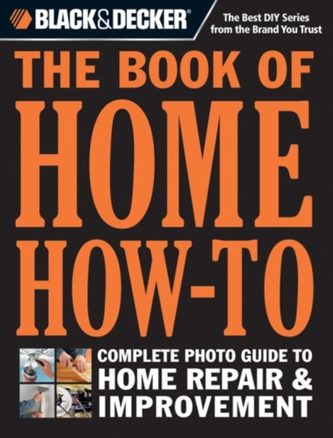 Black & Decker the Book of Home How-to