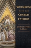 Worshiping with the Church Fathers