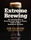 Extreme Brewing, a Deluxe Edition with 14 New Homebrew Recipes
