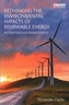 Rethinking the Environmental Impacts of Renewable Energy