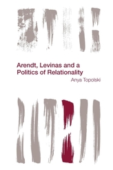 Arendt, Levinas and a Politics of Relationality
