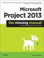 Microsoft Project 2013: The Missing Manual