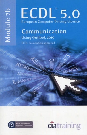 ECDL Syllabus 5.0 Module 7b Communication Using Outlook 2010
