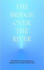 The Bridge Over the River
