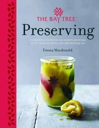 Bay Tree Book of Preserving: Over 100 recipes for jams, chutneys and