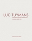 Luc Tuymans: Catalogue Raisonne of Paintings Volume I: 1978-1994