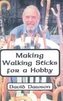 Making Walking Sticks for a Hobby