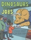 Dinosaurs with Jobs
