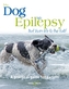 My Dog Has Epilepsy ... but Lives Life to the Full!
