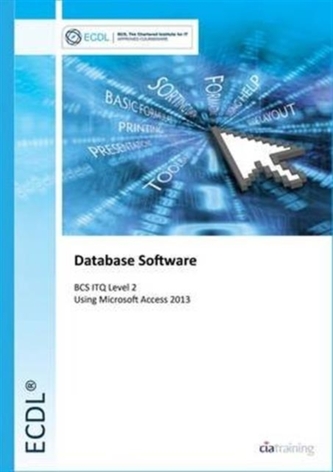 ECDL Database Software Using Access 2013 (BCS ITQ Level 2)