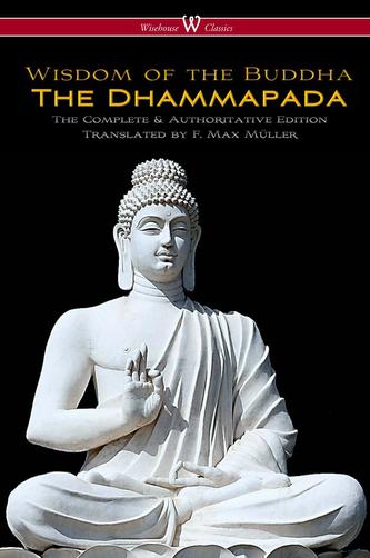 Dhammapada (Wisehouse Classics - The Complete & Authoritative Edition)