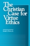 The Christian Case for Virtue Ethics