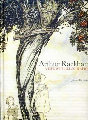Arthur Rackham: A Life with Illustration
